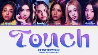 KATSEYE (캣츠아이) 'Touch' (Color Coded Lyrics)