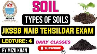 TYPES OF SOILS | FOR JKSSB NAIB TEHSILDAR EXAM | SOIL AND ITS TYPES FOR JKSSB NAIB TEHSILDAR EXAM .