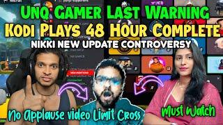 Unq Gamer Last WarningKodi Plays 48 Hour Complete No Applause video | Nikki Controversy New Update