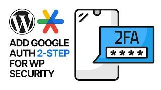 How To Add Google Authenticator 2-Step Verification to WordPress For Free? Security Tip  2FA OTP