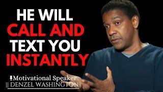 HE WILL CALL AND TEXT YOU INSTANTLY AFTER THIS VIDEO | DENZEL WASHINGTON MOTIVATIONAL SPEECH