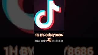 (1H) I Love Poland (TIK TOK REMIX) (1H)