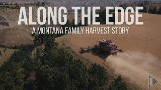 Along The Edge | A Montana Family Harvest Story