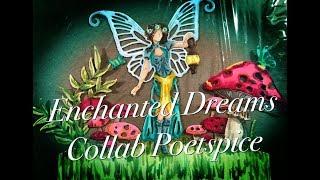 Enchanted Dreams collab w/poetspice Feb 3, 2019