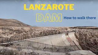 A walk to Lanzarote’s dam (from the top of the island to sea level)