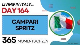 Living in Italy | CAMPARI SPRITZ | Day 163 | Moving from Canada to Italy | 365 Moments of Zen