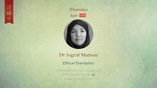 Ethical Exemplars – Ingrid Mattson – Session 4: 'A'isha & 'Umar's (ra) Legacies