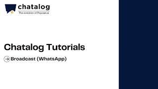 chatalog Tutorials | Broadcast WhatsApp Step 3 | Chat Automation | WhatsApp Business API | English