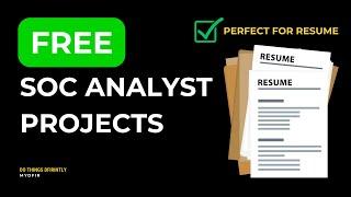 FREE SOC Analyst Projects For Your RESUME