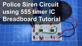 Police Siren Circuit using 555 timer IC - Breadboard Tutorial