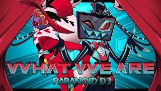 PARANOiD DJ - 'What We Are' (Hazbin Hotel)