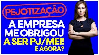 A empresa me obrigou a ser PJ e abrir um MEI, e agora?