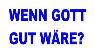 WENN GOTT GUT WÄRE? - Warum können nicht alle als Christen geboren werden? - Bibel vs Koran