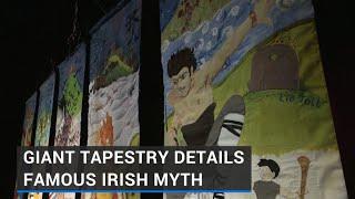 Giant tapestry details tales from famous Irish myth