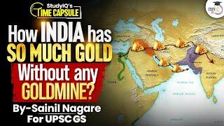 How India Holds So Much Gold Without Major Gold Mines? | Explained | StudyIQ IAS