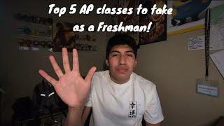 TOP 5 AP CLASSES to take! Advice from an IVY admit!