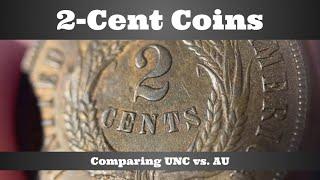 2-Cent Coins - Comparing Uncirculated & Almost Uncirculated - UNC vs. AU