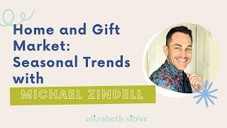 Home and Gift Market Seasonal Trends Talk | Elizabeth Silver