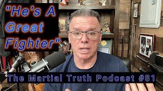 "He's A Great Fighter" The Martial Truth Podcast #81 Michael Calandra