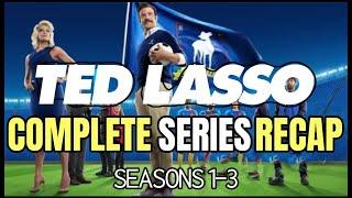 Ted Lasso Complete SERIES Recap! Seasons 1, 2, & 3.