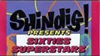 "SHINDIG:  Sixties Superstars" - (1964 to 1966)