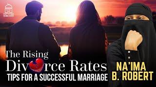 The Rising Divorce Rates: Tips for a Successful Marriage | EPIC Masjid | Na'ima B. Robert