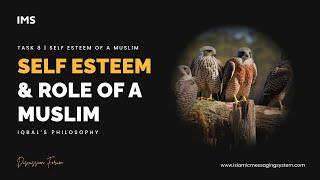 Self Esteem & Role of a Muslim | Iqbal's Philosophy | IMS DF | Task 8 | Self Esteem of a Muslim