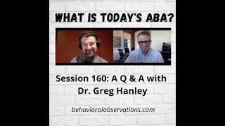 What is Today's ABA? Session 160: A Q and A with Greg Hanley