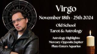 Virgo Weekly November 18th - 25th 2024 Old School Astrology & Tarot