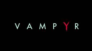 Vampyr - Game Soundtrack - Ambient Mix (Depth Of Field Mix)