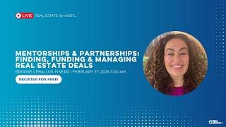 Mentorships & Partnerships: Finding, Funding & Managing Real Estate Deals