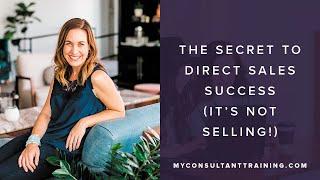 The Secret to Direct Sales Success (It's not selling!)