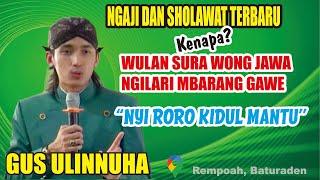 KENANGAPA WULAN SURA WONG JAWA NGILARI MBARANG GAWE? PENGAJIAN TERBARU GUS ULINNUHA