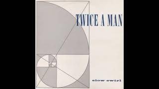 Twice A Man - Out of Focus (cut slow)