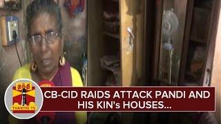 CB-CID Raids Attack Pandi and His Kin's Houses - Thanthi TV