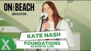 Kate Nash - Foundations live at On The Beach | Radio X