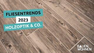 Fliesentrends 2023 - Fliesen in Holzoptik & Co. I BAUEN & WOHNEN