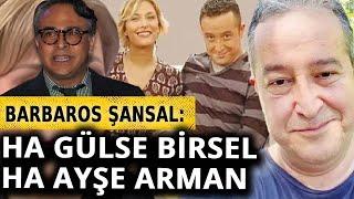 Barbaros Şansal Gülse Birsel'i anlattı! Çok şaşırdım...