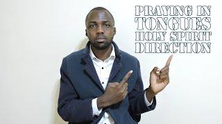 Practical Praying in Tongues: Getting direction from the Holy Spirit