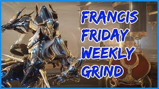 Warframe Weekly Grind - Francis Friday