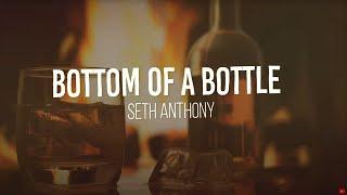 Seth Anthony- Bottom of the Bottle (Lyric Video)