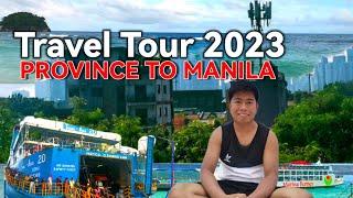 Travel Tour 2023 | Province to Manila