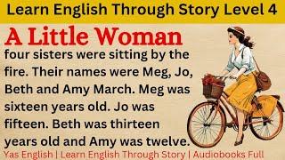 Learn English Through Story Level 4 ⭐ | English Story  A Little Woman