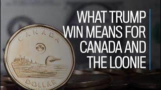 What Trump win means for Canada and the loonie