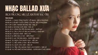 Bích Phương, Miu Lê, Khởi My, Bảo Thy - Những Ca Khúc Nhạc Trẻ Ballad Xưa Buồn Tâm Trạng Hay Nhất