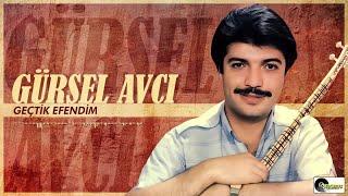 Gürsel Avcı - Geçtik Efendim