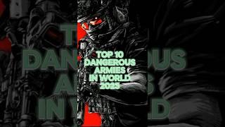 Top 10 Dangerous armies in world 2023