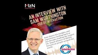 MzN interview with Sam Worthington, CEO of InterAction, the largest U.S.-based alliance of INGOs