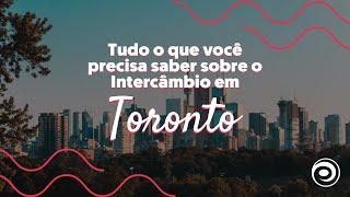 TUDO o que você PRECISA saber sobre o intercâmbio em TORONTO