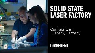 Coherent | Behind The Scenes: Meet The People In Our Solid-State Laser Factory In Luebeck